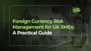 Foreign Currency Risk Management for UK SMEs_ A Practical Guide